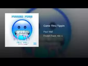 Paul Wall - Came Thru Tippin